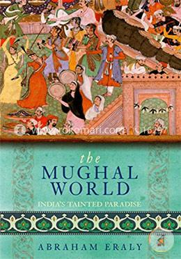 The Mughal World: India's Tainted Paradise image