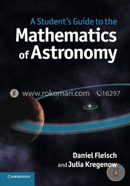 A Student's Guide to the Mathematics of Astronomy (Student's Guides) image