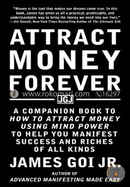 Attract Money Forever: A Companion Book to How to Attract Money Using Mind Power to Help You Manifest Success and Riches of All Kinds image