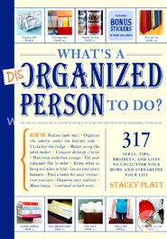 What's a Disorganized Person to Do?: 305 Ways to Unclutter Your Home and Streamline Your Life image