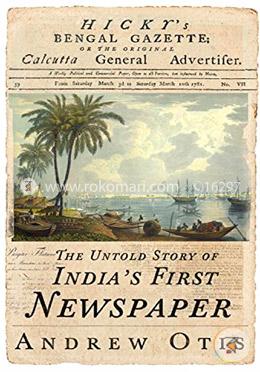 Hicky's Bengal Gazette: The Untold Story of India's First Newspaper image