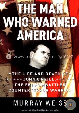 The Man Who Warned America: The Life and Death of John O'Neill, the FBI's Embattled Counterterror Warrior image