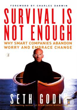 Survival Is Not Enough: Why Smart Companies Abandon Worry and Embrace Change image