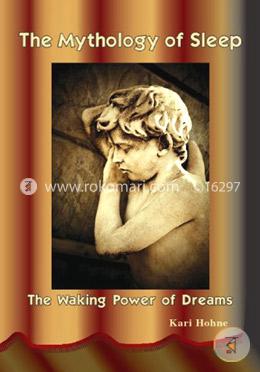 The Mythology of Sleep: The Waking Power of Dreams image