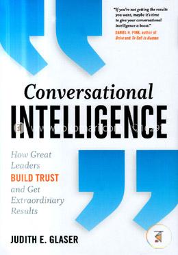 Conversational Intelligence: How Great Leaders Build Trust and Get Extraordinary Results image