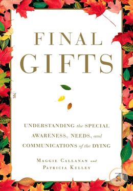 Final Gifts: Understanding the Special Awareness, Needs, and Communications of the Dying image