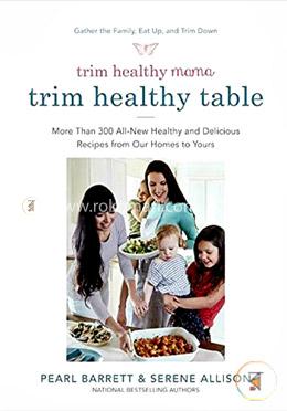 Trim Healthy Mama's Trim Healthy Table: More Than 300 All-New Healthy and Delicious Recipes from Our Homes to Yours image