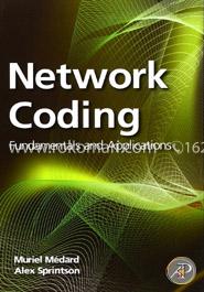 Network Coding: Fundamentals and Applications image