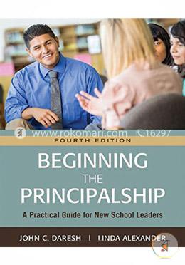 Beginning the Principalship: A Practical Guide for New School Leaders image