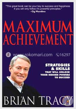 Maximum Achievement: Strategies and Skills That Will Unlock Your Hidden Powers to Succeed image