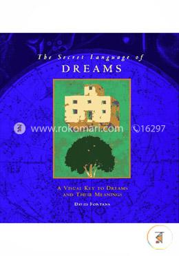The Secret Language of Dreams: A Visual Key to Dreams and Their Meanings image