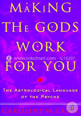 Making the Gods Work for You: The Astrological Language of the Psyche image
