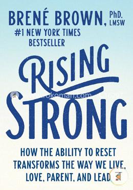 Rising Strong: How the Ability to Reset Transforms the Way We Live, Love, Parent, and Lead image