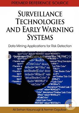 Surveillance Technologies and Early Warning Systems: Data Mining Applications for Risk Detection: 1 (Premier Reference Source) image