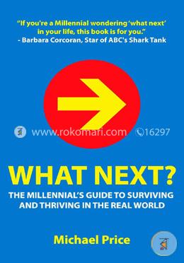 What Next? the Millennial's Guide to Surviving and Thriving in the Real World image