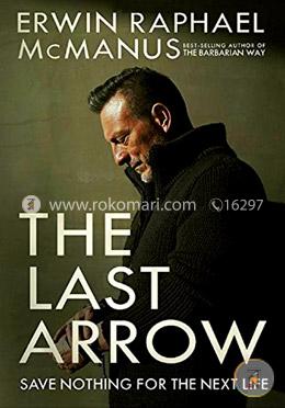 The Last Arrow: Save Nothing for the Next Life image