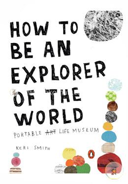 How to Be an Explorer of the World: Portable Life Museum image
