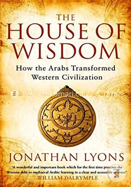 The House of Wisdom: How the Arabs Transformed Western Civilization image