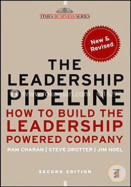 The Leadership Pipeline: How to Build the Leadership Powered Company