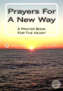 Prayers for a New Way: A Prayer Book for the Heart image