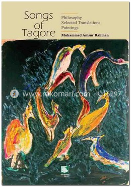 Songs of Tagore : Philosophy Selected Translations Paintings (2nd Edition) image