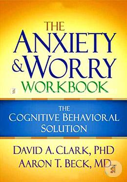 The Anxiety and Worry Workbook: The Cognitive Behavioral Solution image