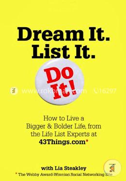 Dream it. List it. Do it: The 43Things.com Guide to Creating Your Own Life List image
