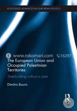 The European Union and Occupied Palestinian Territories: State-Building Without a State image