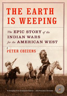 The Earth Is Weeping: The Epic Story of the Indian Wars for the American West image
