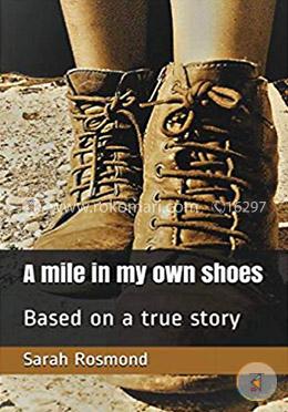 A Mile in My own Shoes: Based on a true story (Sarah Rosmond Story) (Volume 2) image