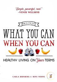 What You Can When You Can: Healthy Living on Your Terms image