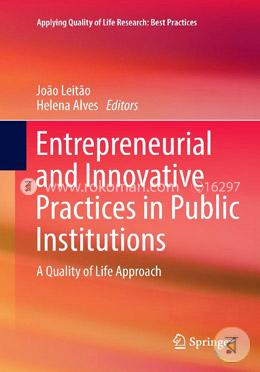 Entrepreneurial and Innovative Practices in Public Institutions: A Quality of Life Approach (Applying Quality of Life Research) image