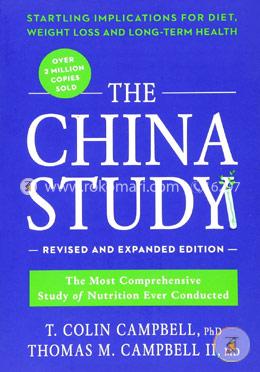 The China Study: Revised and Expanded Edition: The Most Comprehensive Study of Nutrition Ever Conducted and the Startling Implications for Diet, Weight Loss, and Long-Term Health image