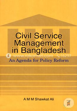 Civil Service Management in Bangladesh: An Agenda for Policy Reform image