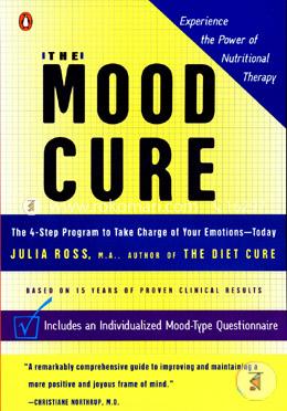 The Mood Cure: The 4-Step Program to Take Charge of Your Emotions--Today image