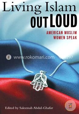 Living Islam Out Loud: American Muslim Women Speak image