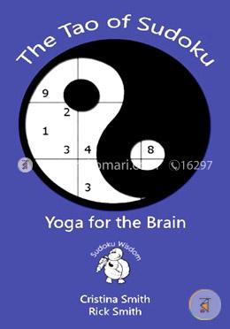 The Tao of Sudoku: Yoga for the Brain: Volume 1 (Sudoku Wisdom) image