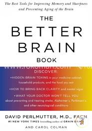 The Better Brain Book: The Best Tools for Improving Memory and Sharpness and Preventing Aging of the Brain image