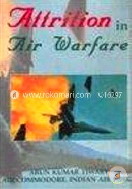 Attrition in Air Warfare: Relationship with Doctrine, Strategy and Technology image