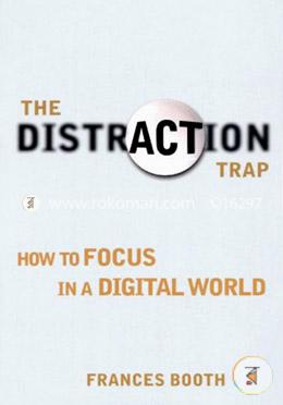 The Distraction Trap: How to Focus in a Digital World image