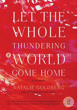 Let the Whole Thundering World Come Home (A Memoir) image