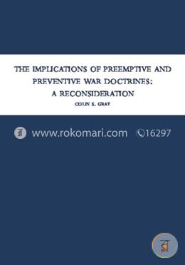 The Implications of Preemptive and Preventive War Doctrines: A Reconsideration image