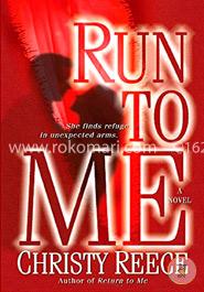 Run to Me: A Novel (Last Chance Rescue) image