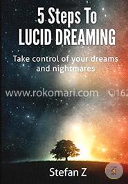 5 Steps to Lucid Dreaming: Take Control of Your Dreams and Nightmares  image