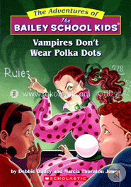 Vampires Donot Wear Polka Dots (The Adventures Of The Bailey School Kids)