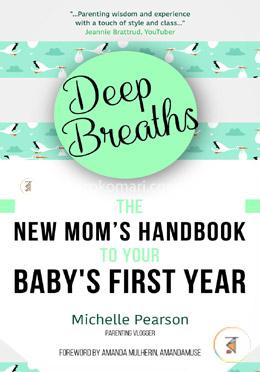 Deep Breaths: The New Mom's Handbook to Your Baby's First Year image