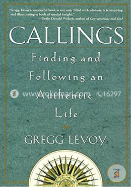 Callings: Finding and Following an Authentic Life image