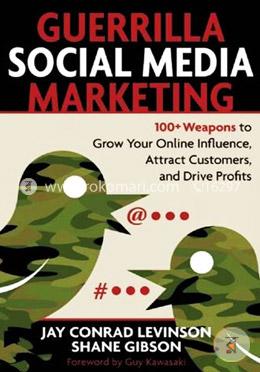 Guerrilla Marketing for Social Media: 100 Weapons to Grow Your Online Influence, Attract Customers, and Drive Profits image