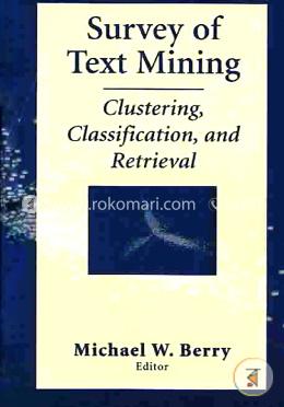 Survey of Text Mining: Clustering, Classification, and Retrieval image