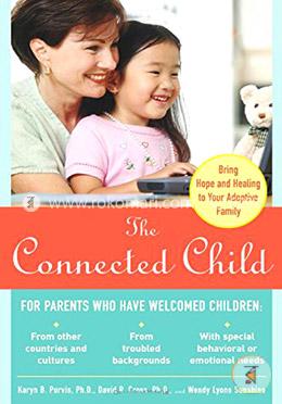 The Connected Child: Bring hope and healing to your adoptive family image